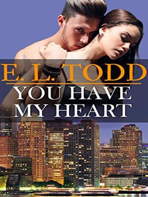 Title details for You Have My Heart by E. L. Todd - Available